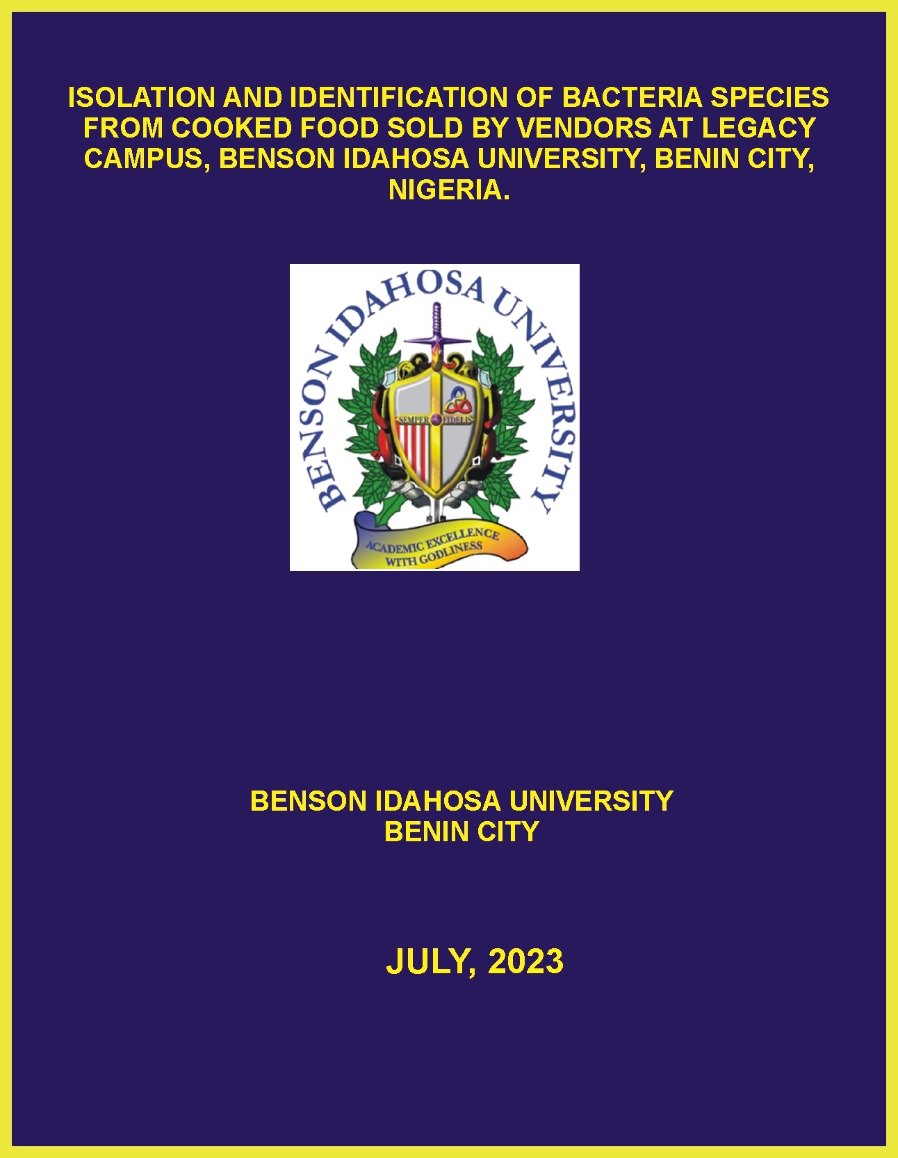 ISOLATION AND IDENTIFICATION OF BACTERIA SPECIES FROM COOKED FOOD SOLD BY VENDORS AT LEGACY CAMPUS, BENSON IDAHOSA UNIVERSITY, BENIN CITY,  NIGERIA. cover