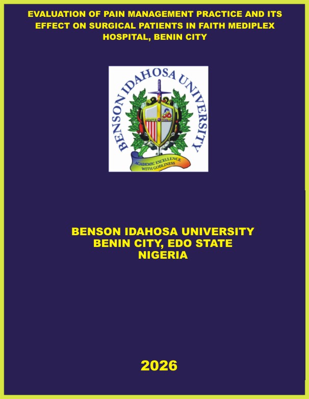 EVALUATION OF PAIN MANAGEMENT PRACTICE AND ITS EFFECT ON SURGICAL PATIENTS IN FAITH MEDIPLEX HOSPITAL, BENIN CITY cover