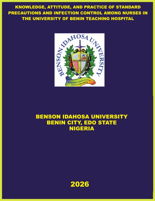 KNOWLEDGE, ATTITUDE, AND PRACTICE OF STANDARD PRECAUTIONS AND INFECTION CONTROL AMONG NURSES IN THE UNIVERSITY OF BENIN TEACHING HOSPITAL cover