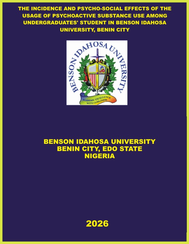 THE INCIDENCE AND PSYCHO-SOCIAL EFFECTS OF THE USAGE OF PSYCHOACTIVE SUBSTANCE USE AMONG UNDERGRADUATES’ STUDENT IN BENSON IDAHOSA UNIVERSITY, BENIN CITY cover