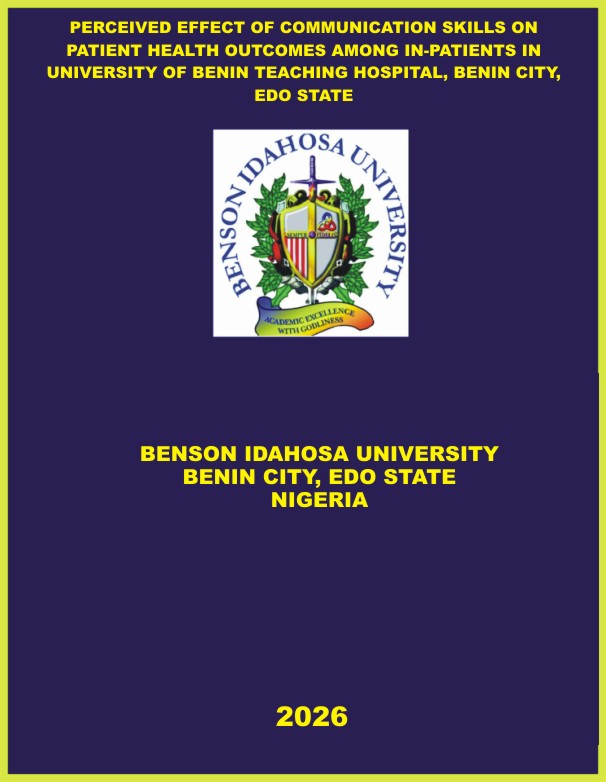 PERCEIVED EFFECT OF COMMUNICATION SKILLS ON PATIENT HEALTH OUTCOMES AMONG IN-PATIENTS IN UNIVERSITY OF BENIN TEACHING HOSPITAL, BENIN CITY, EDO STATE cover