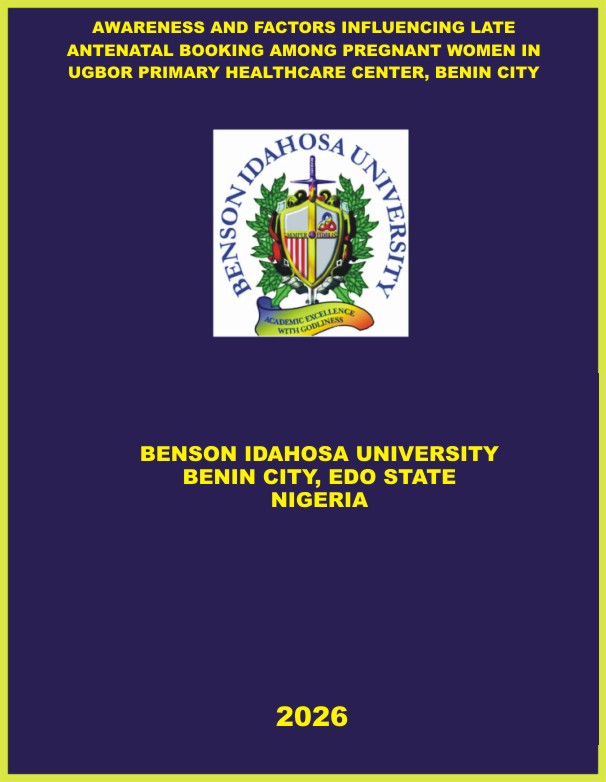 AWARENESS AND FACTORS INFLUENCING LATE ANTENATAL BOOKING AMONG PREGNANT WOMEN IN UGBOR PRIMARY HEALTHCARE CENTER, BENIN CITY cover