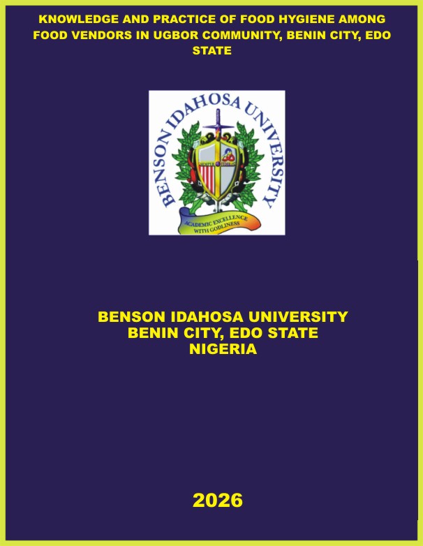 KNOWLEDGE AND PRACTICE OF FOOD HYGIENE AMONG FOOD VENDORS IN UGBOR COMMUNITY, BENIN CITY, EDO STATE cover