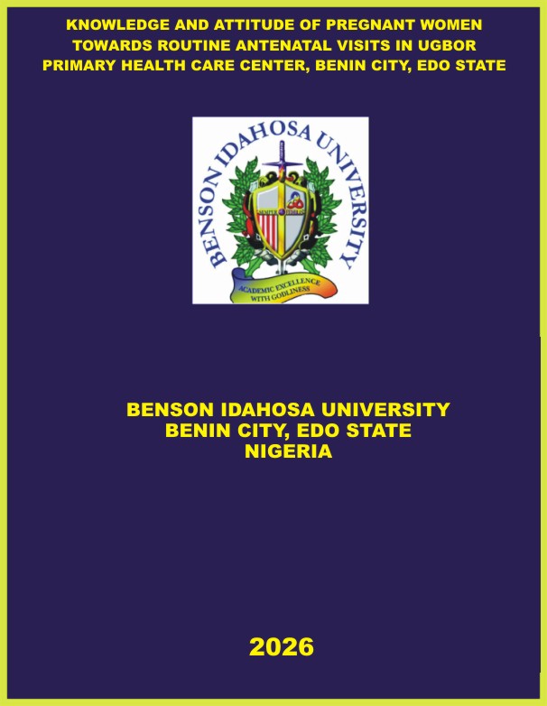 KNOWLEDGE AND ATTITUDE OF PREGNANT WOMEN TOWARDS ROUTINE ANTENATAL VISITS IN UGBOR PRIMARY HEALTH CARE CENTER, BENIN CITY, EDO STATE cover