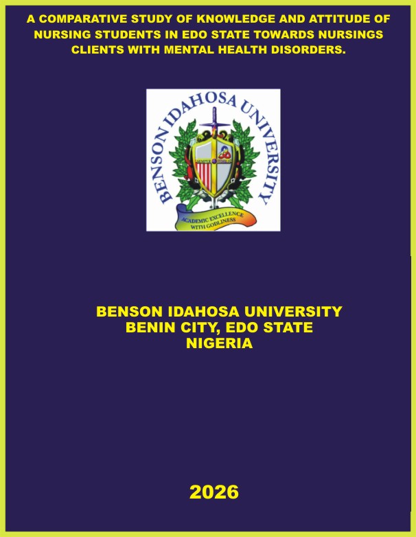A COMPARATIVE STUDY OF KNOWLEDGE AND ATTITUDE OF NURSING STUDENTS IN EDO STATE TOWARDS NURSINGS CLIENTS WITH MENTAL HEALTH DISORDERS. cover
