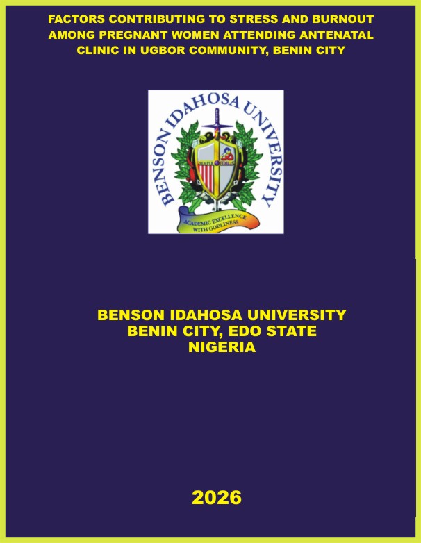 FACTORS CONTRIBUTING TO STRESS AND BURNOUT AMONG PREGNANT WOMEN ATTENDING ANTENATAL CLINIC IN UGBOR COMMUNITY,  BENIN CITY cover