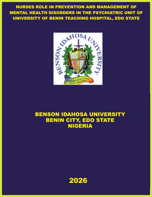 NURSES ROLE IN PREVENTION AND MANAGEMENT OF MENTAL HEALTH DISORDERS IN THE PSYCHIATRIC UNIT OF UNIVERSITY OF BENIN TEACHING HOSPITAL, EDO STATE cover