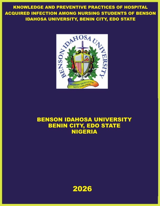 KNOWLEDGE AND PREVENTIVE PRACTICES OF HOSPITAL ACQUIRED INFECTION AMONG NURSING STUDENTS OF BENSON IDAHOSA UNIVERSITY, BENIN CITY, EDO STATE cover